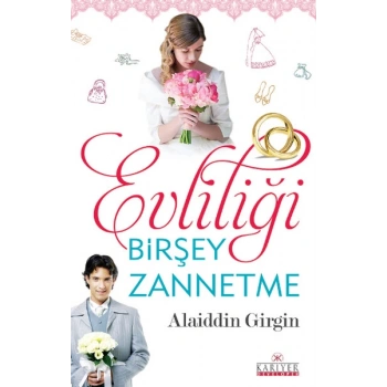 Evliliği Birşey Zannetme