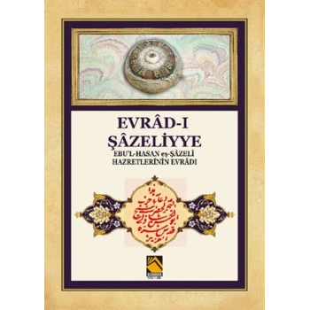 Evrad-ı Şazeliyye - Ebul-Hasan eş-Şazeli Hazretlerinin Evradı