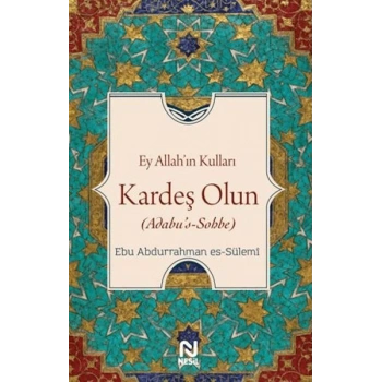 Ey Allah’ın Kulları Kardeş Olun