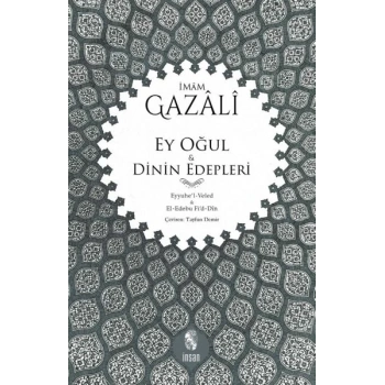 Ey Oğul & Dinin Edepleri