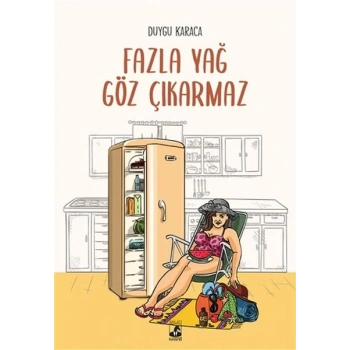 Fazla Yağ Göz Çıkarmaz