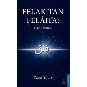 Felaktan Felaha: Felak Suresi