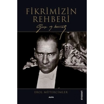 Fikrimizin Rehberi Gazi Mustafa Kemal