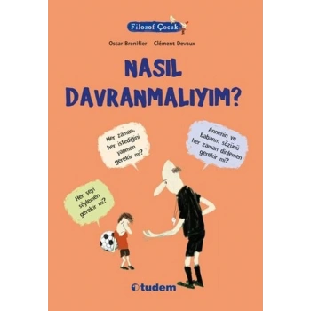 Filozof Çocuk - Nasıl Davranmalıyım?