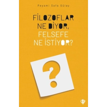 Filozoflar Ne Diyor, Felsefe Ne İstiyor?