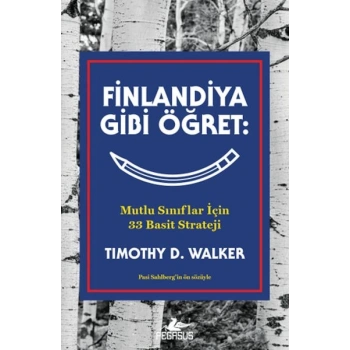 Finlandiya Gibi Öğret: Mutlu Sınıflar İçin 33 Basit Strateji