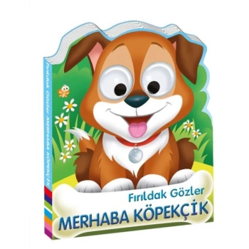 Fırıldak Gözler Merhaba Köpekçik