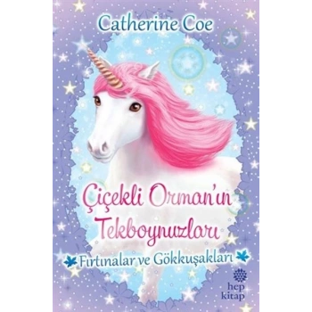 Fırtınalar ve Gökkuşakları-Çiçekli Ormanın Tekboynuzları