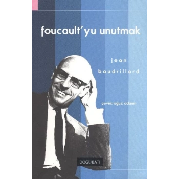 Foucaultyu Unutmak
