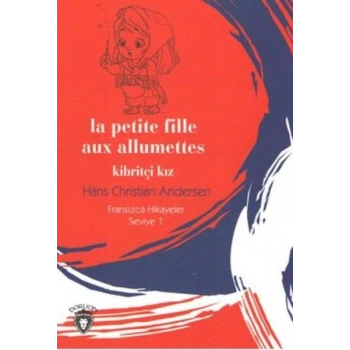 Fransızca Hikayeler Seviye 1 - La Petite Fille Aux Allumettes Kibritçi Kız