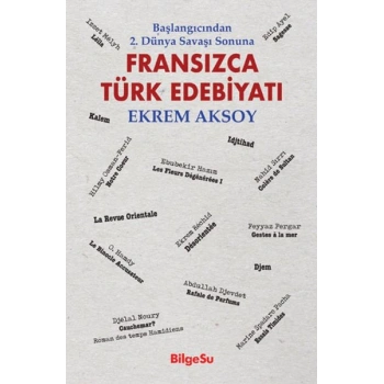 Fransızca Türk Edebiyatı Başlangıcından 2. Dünya Savaşı Sonuna
