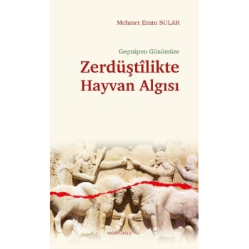Geçmişten Günümüze Zerdüştîlikte Hayvan Algısı