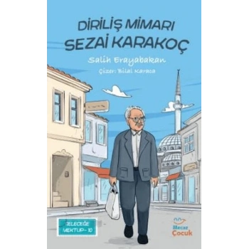 Geleceğe Mektup 10 - Diriliş Mimarı Sezai Karakoç