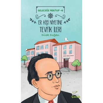 Geleceğe Mektup 6 - Er Kişi Niyetine Tevfik İleri