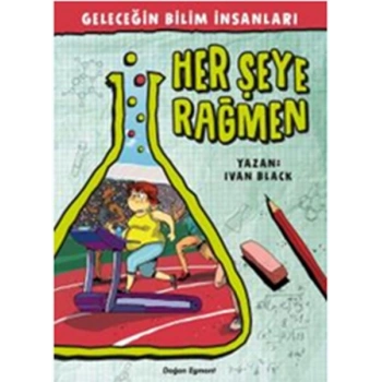 Geleceğin Bilim İnsanları - Her Şeye Rağmen
