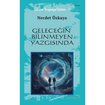 Geleceğin Bilinmeyen Yazgısında