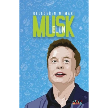 Geleceğin Mimarı Elon Musk