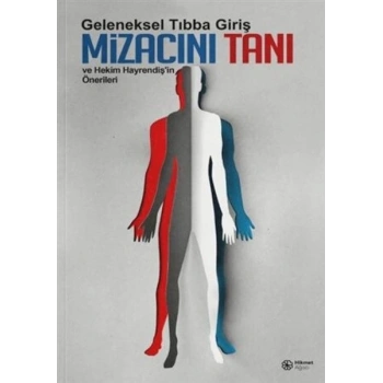 Geleneksel Tıbba Giriş Mizacını Tanı ve Hekim Hayrendişin Önerileri