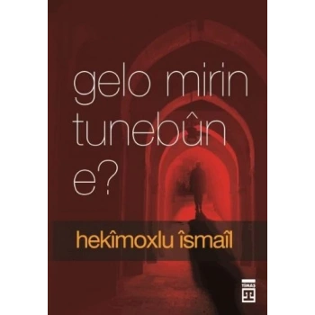 Gelo Mirin Tunebun e? (Ölüm Yokluk mudur?)