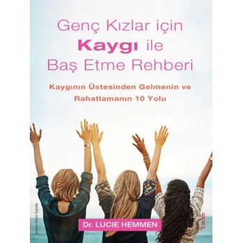 Genç Kızlar için Kaygı ile Baş Etme Rehberi