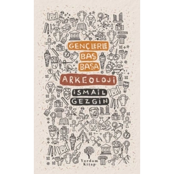 Gençlerle Baş Başa: Arkeoloji