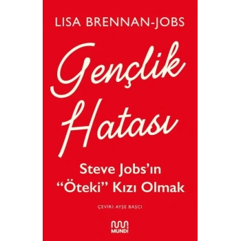 Gençlik Hatası - Steve Jobs’ın Öteki Kızı Olmak
