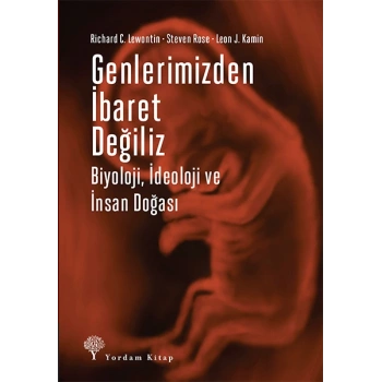 Genlerimizden İbaret Değiliz - Biyoloji, İdeoloji ve İnsan Doğası
