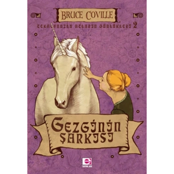 Gezginin Şarkısı / Tekboynuzlu Atların Günlükleri-2