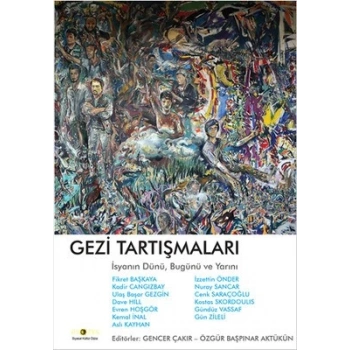 Gezi Tartışmaları  İsyanın Dünü, Bugünü ve Yarını