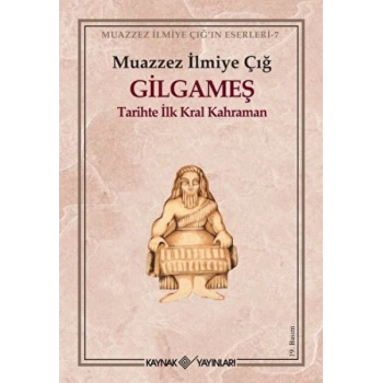Gilgameş Tarihte İlk Kral Kahraman