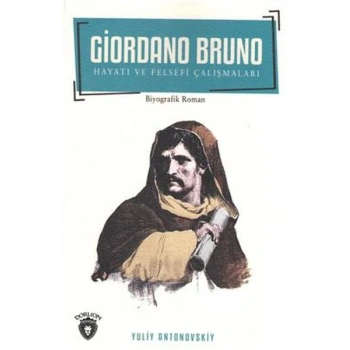 Giordano Bruno Hayatı Ve Felsefi Çalışmaları