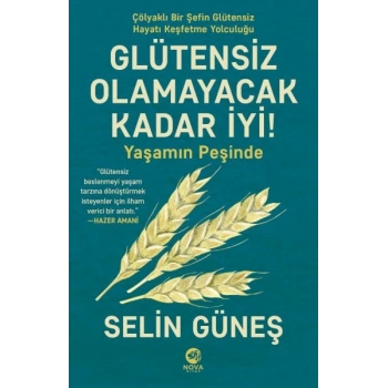 Glütensiz Olamayacak Kadar İyi! - Yaşamın Peşinde