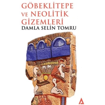 Göbeklitepe ve Neolitik Gizemleri