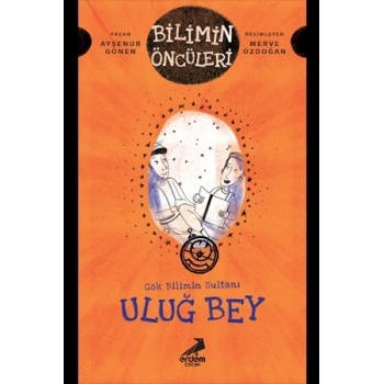 Gök Bilimin Sultanı Uluğ Bey