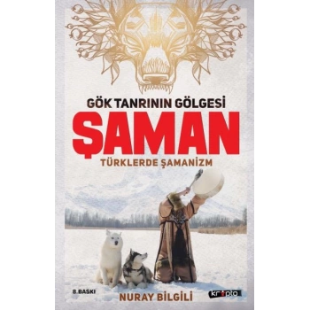 Gök Tanrının Gölgesi Şaman Türklerde Şamanizm
