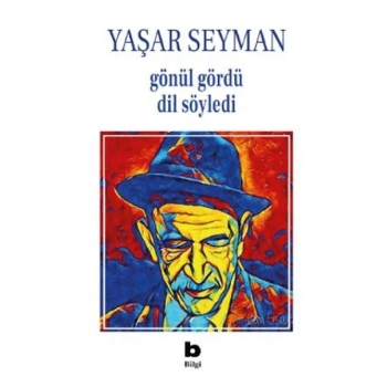 Gönül Gördü Dil Söyledi