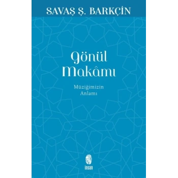 Gönül Makamı - Müziğimizin Anlamı