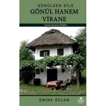 Gönülden Dile Gönül Hanem Virane