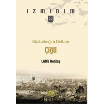 Gözbebeğim Deltam: Çiğli /İzmirim - 22