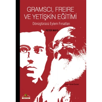 Gramscı, Freire ve Yetişkin Eğitimi  Dönüştürücü Eylem Fırsatları