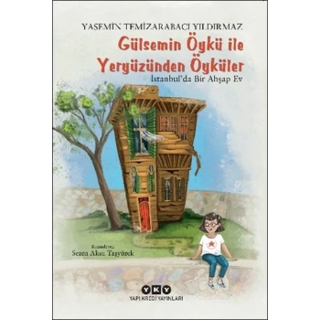 Gülsemin Öykü ile Yeryüzünden Öyküler – İstanbul’da Bir Ahşap Ev