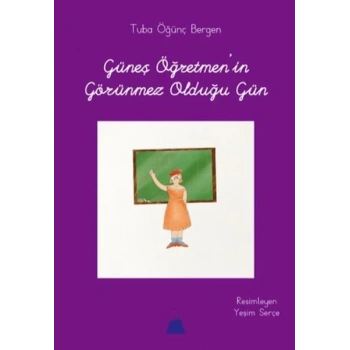 Güneş Öğretmenin Görünmez Olduğu Gün