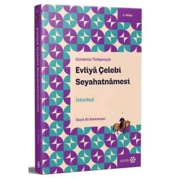 Günümüz Türkçesiyle: Evliya Çelebi Seyahatnamesi 1. Kitap