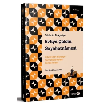 Günümüz Türkçesiyle: Evliya Çelebi Seyahatnamesi 10. Kitap