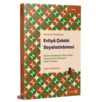 Günümüz Türkçesiyle: Evliya Çelebi Seyahatnamesi 2. Kitap