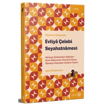 Günümüz Türkçesiyle: Evliya Çelebi Seyahatnamesi 7. Kitap