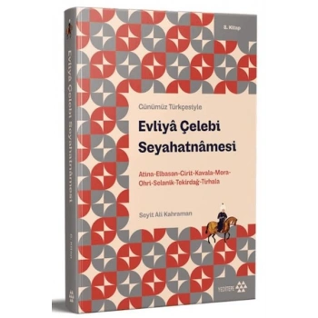 Günümüz Türkçesiyle: Evliya Çelebi Seyahatnamesi 8. Kitap
