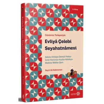Günümüz Türkçesiyle: Evliya Çelebi Seyahatnamesi 9. Kitap