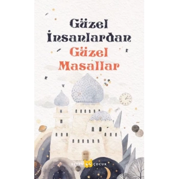Güzel İnsanlardan Güzel Masallar