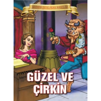 Güzel ve Çirkin - Bugünün Çocuklarına Masallar